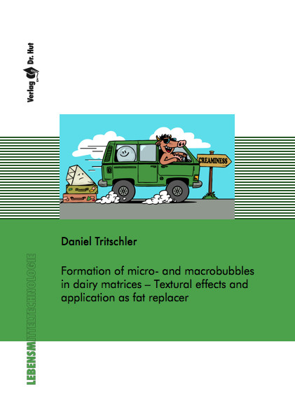 Formation of micro- and macrobubbles in dairy matrices &ndash; Textural effects and application as fat replacer - Daniel Tritschler