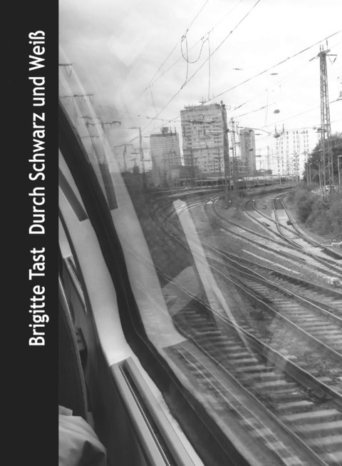 Durch Schwarz und Wei&szlig; - Brigitte Tast