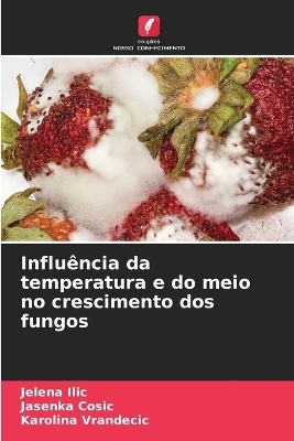 Influ&ecirc;ncia da temperatura e do meio no crescimento dos fungos - Jelena Ilic, Jasenka Cosic, Karolina Vrandecic