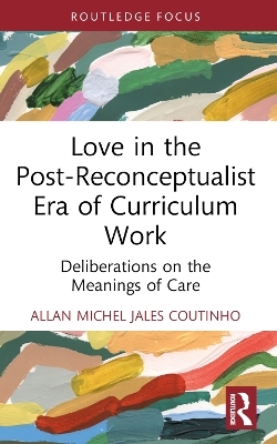 Love in the Post-Reconceptualist Era of Curriculum Work - Allan Michel Jales Coutinho