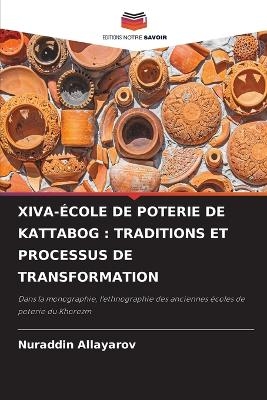 Xiva-&Eacute;cole de Poterie de Kattabog - Nuraddin Allayarov