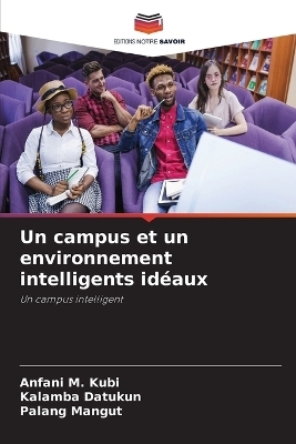 Un campus et un environnement intelligents id&eacute;aux - Anfani M Kubi, Kalamba Datukun, Palang Mangut
