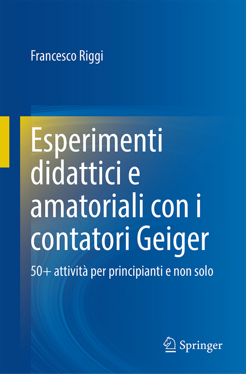Esperimenti didattici e amatoriali con i contatori Geiger - Francesco Riggi