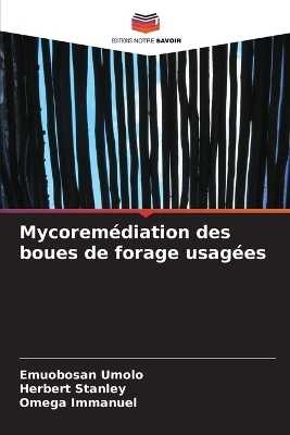 Mycorem&eacute;diation des boues de forage usag&eacute;es - Emuobosan Umolo, Herbert Stanley, Omega Immanuel