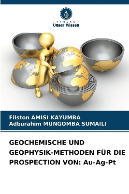 Geochemische Und Geophysik-Methoden Für Die Prospection Von