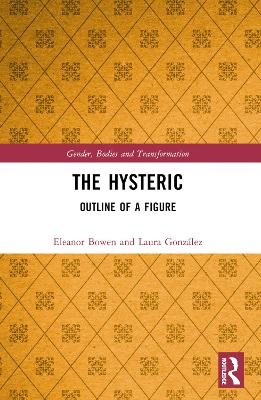 The Hysteric - Eleanor Bowen, Laura Gonz&aacute;lez
