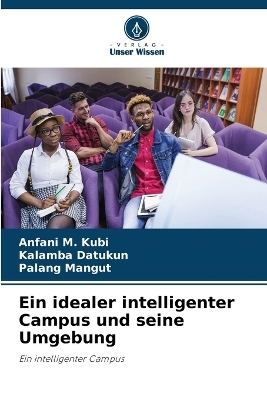 Ein idealer intelligenter Campus und seine Umgebung - Anfani M Kubi, Kalamba Datukun, Palang Mangut