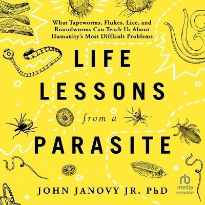 Life Lessons from a Parasite - John Janovy