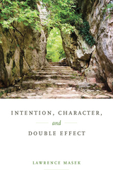 Intention, Character, and Double Effect - Lawrence Masek