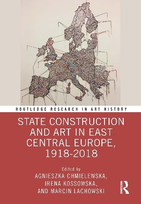 State Construction and Art in East Central Europe, 1918-2018 - 