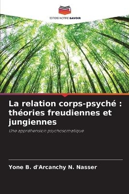 La relation corps-psych&eacute; - Yone B d'Arcanchy N Nasser
