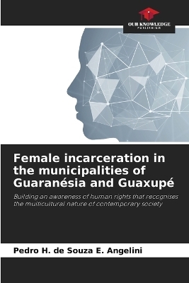 Female incarceration in the municipalities of Guaran&eacute;sia and Guaxup&eacute; - Pedro H de Souza E Angelini