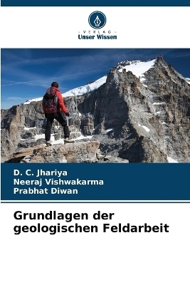 Grundlagen der geologischen Feldarbeit - D C Jhariya, Neeraj Vishwakarma, Prabhat Diwan