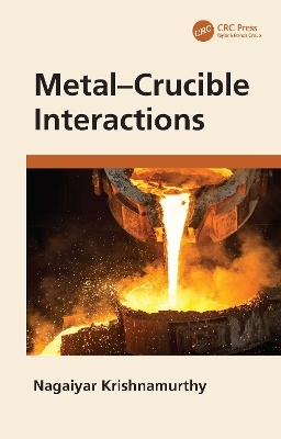 Metal&ndash;Crucible Interactions - Nagaiyar Krishnamurthy