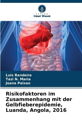 Risikofaktoren im Zusammenhang mit der Gelbfieberepidemie, Luanda, Angola, 2016