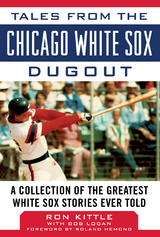 Tales from the Chicago White Sox Dugout -  Ron Kittle,  Bob Logan