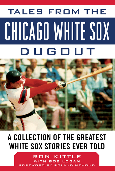 Tales from the Chicago White Sox Dugout -  Ron Kittle,  Bob Logan