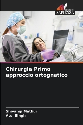 Chirurgia Primo approccio ortognatico - Shivangi Mathur, ATUL SINGH
