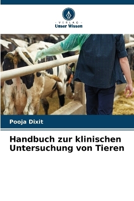 Handbuch zur klinischen Untersuchung von Tieren - Pooja Dixit