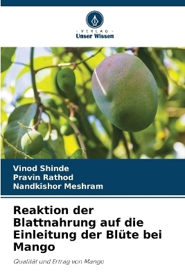 Reaktion der Blattnahrung auf die Einleitung der Bl&uuml;te bei Mango - Vinod Shinde, Pravin Rathod, Nandkishor Meshram