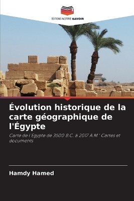 &Eacute;volution historique de la carte g&eacute;ographique de l'&Eacute;gypte - Hamdy Hamed