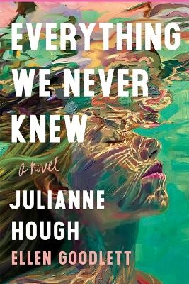 Everything We Never Knew - Julianne Hough, Ellen Goodlett