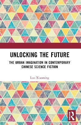 Unlocking the Future - Luo Xiaoming