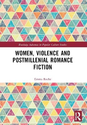 Women, Violence and Postmillennial Romance Fiction - Emma Roche