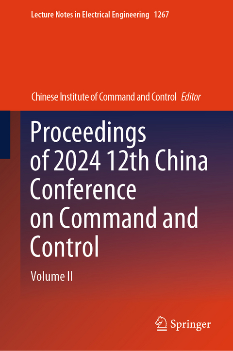 Proceedings of 2024 12th China Conference on Command and Control - 