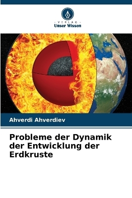 Probleme der Dynamik der Entwicklung der Erdkruste - Ahverdi Ahverdiev