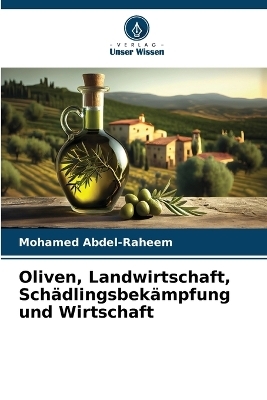 Oliven, Landwirtschaft, Sch&auml;dlingsbek&auml;mpfung und Wirtschaft - Mohamed Abdel-Raheem