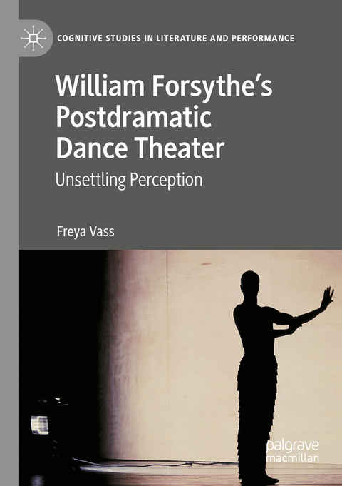 William Forsythe&rsquo;s Postdramatic Dance Theater - Freya Vass