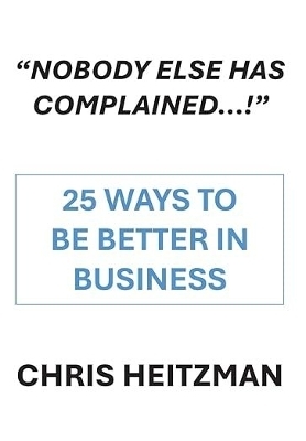 "Nobody Has Complained," or Are You Just not Listening? - Chris Heitzman