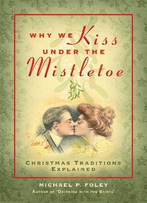 Why We Kiss under the Mistletoe - Michael P. Foley