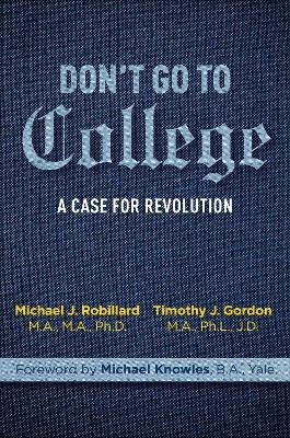 Don't Go to College - Timothy Gordon, Michael Robillard