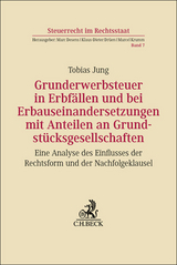 Grunderwerbsteuer in Erbf&auml;llen und bei Erbauseinandersetzungen mit Anteilen an Grundst&uuml;cksgesellschaften - Tobias Jung