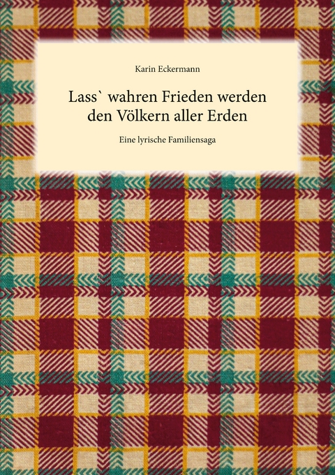 Lass` wahren Frieden werden den V&ouml;lkern aller Erden - Karin Eckermann