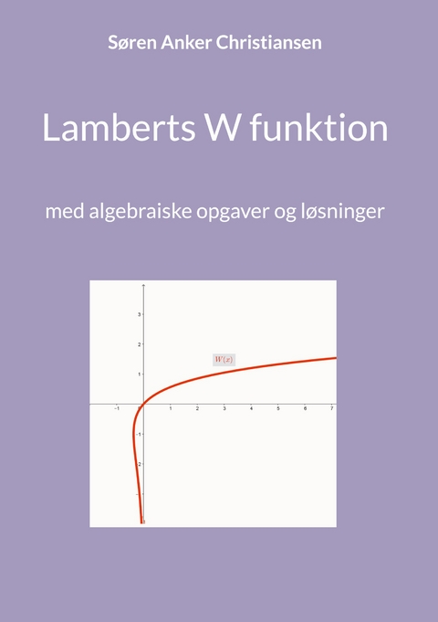Lamberts W funktion - S&oslash;ren Anker Christiansen