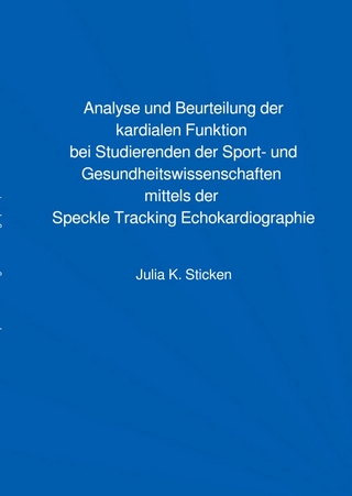Analyse und Beurteilung der kardialen Funktion bei Studierenden der Sport- und Gesundheitswissenschaften mittels der Speckle Tracking Echokardiographie