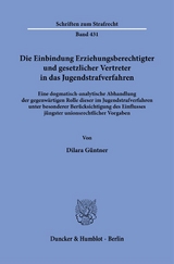 Die Einbindung Erziehungsberechtigter und gesetzlicher Vertreter in das Jugendstrafverfahren - Dilara G&uuml;ntner
