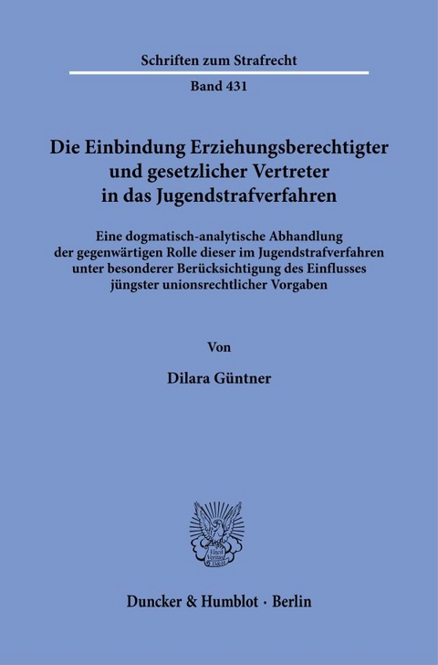 Die Einbindung Erziehungsberechtigter und gesetzlicher Vertreter in das Jugendstrafverfahren - Dilara G&uuml;ntner