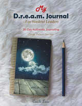 My D.R.E.A.M. Journal&mdash;For Student Leaders -  Coach Lara
