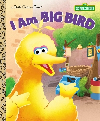 I Am Big Bird (Sesame Street) - Christy Webster