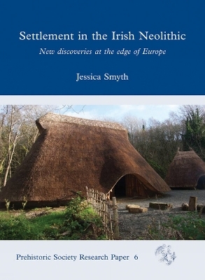 Settlement in the Irish Neolithic - Jessica Smyth