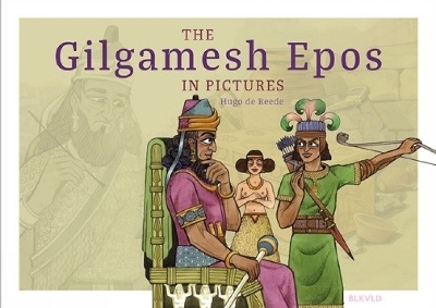The Gilgamesh Epos in Pictures - Hugo de Reede