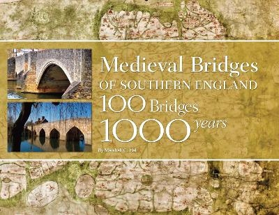 Medieval Bridges of Southern England - Marshall G Hall