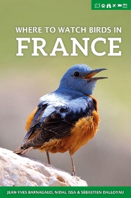 Where to Watch Birds in France - Jean-Yves Barnagaud, Nidal Issa, Sébastien Dalloyau