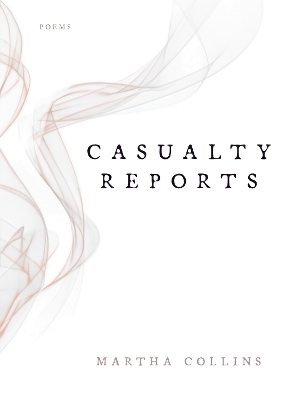 Casualty Reports - Martha Collins