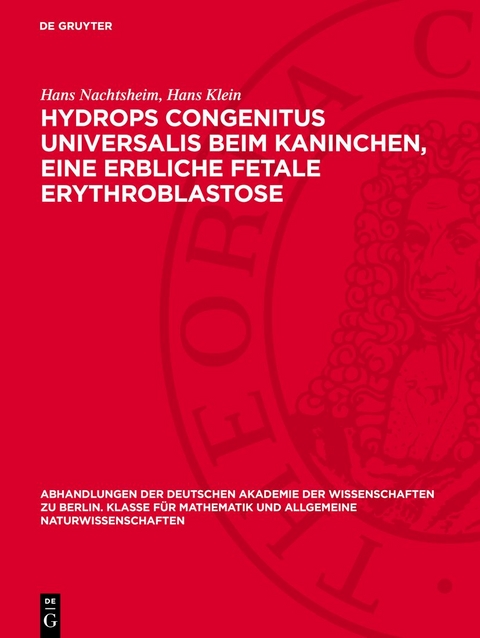 Hydrops congenitus universalis beim Kaninchen, eine erbliche fetale Erythroblastose - Hans Nachtsheim, Hans Klein