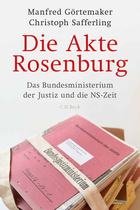 Die Akte Rosenburg - Manfred G&ouml;rtemaker, Christoph Safferling